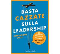 Libri Alessandro Militi - Basta Cazzate Sulla Leadership. 33 Strategie Per Esser