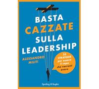 Libri Alessandro Militi - Basta Cazzate Sulla Leadership. 33 Strategie Per Esser
