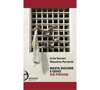 Basta dolore e odio. No prison. Ediz. integrale
