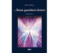 ... Basta guardarsi dentro. Atto terzo