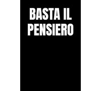Basta il pensiero: Libro per appunti a righe divertente, Idea regalo per chi pensa troppo, collega ansioso, amico, laureando