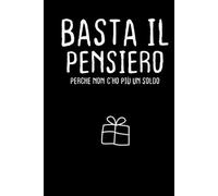Basta il pensiero: Regalo per chi ha già tutto | quaderno| idea Divertente per gli amici