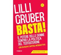 Basta! Il potere delle donne contro la politica del testosterone. Nuova ediz.