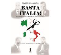 Della Luna,Marco. - Basta Italia Il crollo pandemico dello Stato mafio-massonic