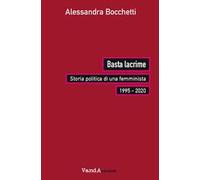 Basta lacrime. Storia politica di una femminista 1995-2000