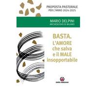 Basta. L'amore che salva e il male insopportabile. Proposta pastorale per l'anno 2024-2025