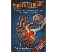BASTA LITIGARE: Protocollo di Ingegneria Relazionale per Coppie in Conflitto