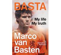 Basta: My Life, My Truth - The Incredible Autobiography of Marco van Basten