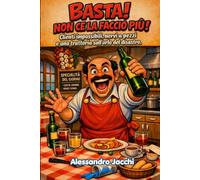 BASTA! NON CE LA FACCIO PIÙ!: Clienti impossibili, nervi a pezzi e una trattoria sull’orlo del disastro.