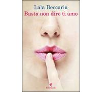 Basta non dire ti amo