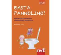 Basta pannolino! Come aiutare il tuo bambino ad abbandonarlo serenamente