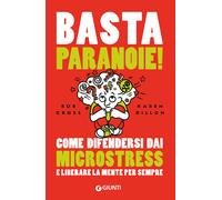 Basta paranoie Come difendersi dai microstress e liberare la mente per se...