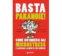 Basta paranoie! Come difendersi dai microstress e liberare la mente per sempre