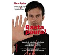 9788891710925 Basta paura Manuale di autodifesa psicofisica per... e nella vita