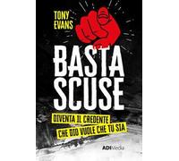 Basta scuse. Diventa il credente che Dio vuole che tu sia