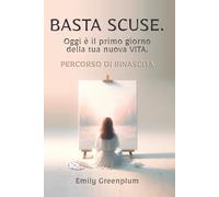 BASTA SCUSE.: Questo è il primo giorno della tua nuova vita - PERCORSO DI RINASCITA