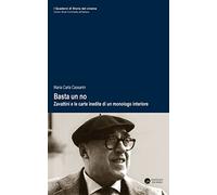 Basta un no. Zavattini e le carte inedite di un monologo interiore