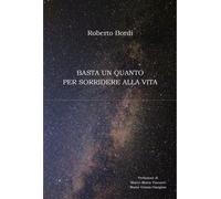 9791221435498 Basta un quanto per sorridere alla vita - Roberto Bor