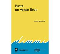Basta un vento lieve. Storie migranti