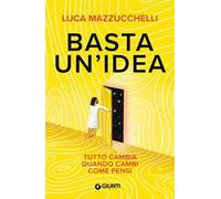 Basta un'idea. Tutto cambia quando cambi come pensi