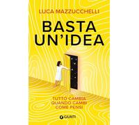 Basta un'idea. Tutto cambia quando cambi come pensi