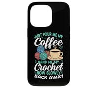 Basta versarmi il mio caffè all'uncinetto ora torna indietro Custodia per iPhone 13 Pro