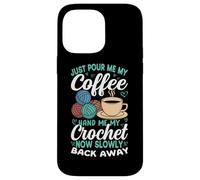 Basta versarmi il mio caffè all'uncinetto ora torna indietro Custodia per iPhone 14 Pro Max
