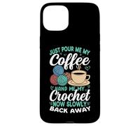 Basta versarmi il mio caffè all'uncinetto ora torna indietro Custodia per iPhone 15 Plus