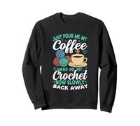 Basta versarmi il mio caffè all'uncinetto ora torna indietro Felpa