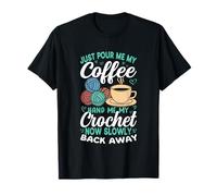 Basta versarmi il mio caffè all'uncinetto ora torna indietro Maglietta