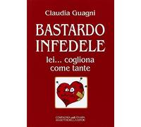 Bastardo infedele. Lei... cogliona come tante