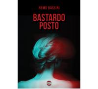Bastardo posto - Bassini Remo