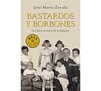 Bastardos y Borbones / Bastards And Bourbons: Los hijos secretos de la dinastía