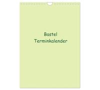 Bastel Terminkalender (Wandkalender 2026 DIN A4 hoch), CALVENDO Monatskalender: Termine haben wir alle! Dieser Bastel Kalender bietet die Möglichkeit ... Ihren Kreativen Ideen freien Lauf zu lassen