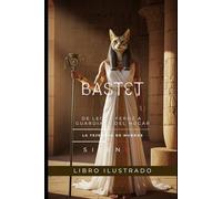 BASTET: De Leona Feroz a Guardiana del Hogar y la Alegría