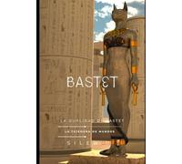 BASTET: La Dualidad de Bastet: Guardiana, Madre y Espíritu Festivo de Bubastis
