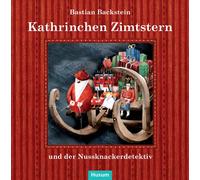 Bastian Backste Kathrinchen Zimtstern und der Nussknackerdete (Copertina rigida)