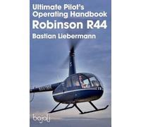 Bastian Jakob Lieber Ultimate Pilot's Operating Handbook - Robinson (Tascabile)