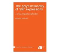 Bastian Persohn The polyfunctionality of 'still' expressions (Copertina rigida)