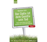 Bastian Sick Der Dativ ist dem Genitiv sein Tod - Folge 3: Noch mehr (Tascabile)
