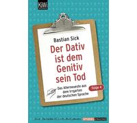 Bastian Sick Der Dativ ist dem Genitiv sein Tod - Folge 4: Das Aller (Tascabile)