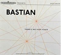 BASTIAN - THERE'S NO SUCH PLACE