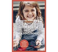 Bastian Willenb Kind, du machst mich wahnsinnig: Wie uns in der Erz (Tascabile)