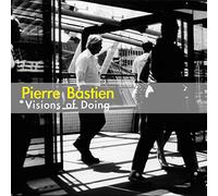 Bastien, Pierre - Visions Of Doing