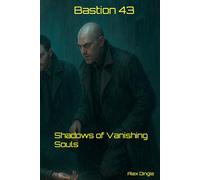 Bastion 43: Shadows of Vanishing Souls