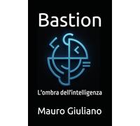 Bastion: L'ombra dell'intelligenza