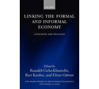 Basudeb Guha-Khasnobis Linking the Formal and Informal Economy (Tascabile)
