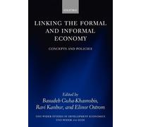 Basudeb Guha-Khasnobis Linking the Formal and Informal Economy (Tascabile)