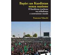 Başûr: un Kurdistan senza nazione. Il Kurdistan iracheno tra tribalismo e costruzione statale