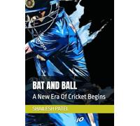 BAT AND BALL: A New Era Of Cricket Begins
